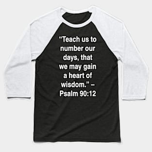 Psalm 90:12 King James Version (KJV) Baseball T-Shirt